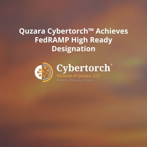 News: Quzara Cybertorch™ Achieves FedRAMP High Ready Designation